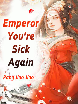 Emperor, You're Sick Again
